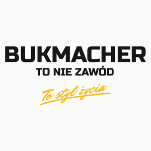 Bukmacher To Nie Zawód - To Styl Życia - Poduszka Biała