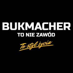 Bukmacher To Nie Zawód - To Styl Życia - Torba Na Zakupy Czarna