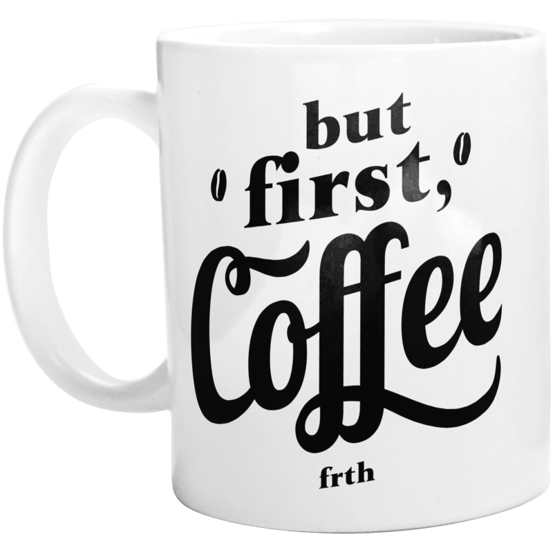 But First Coffee - Kubek Biały