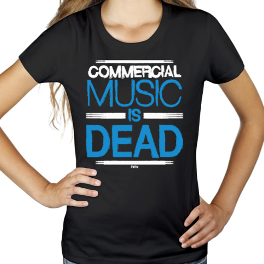Commercial Music Is Dead - Damska Koszulka Czarna