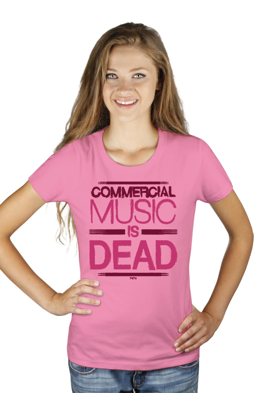 Commercial Music Is Dead - Damska Koszulka Różowa