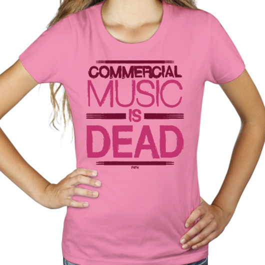 Commercial Music Is Dead - Damska Koszulka Różowa