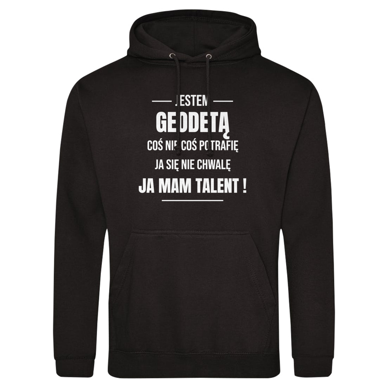Coś Nie Coś Potrafię Mam Talent Geodeta - Męska Bluza z kapturem Czarna
