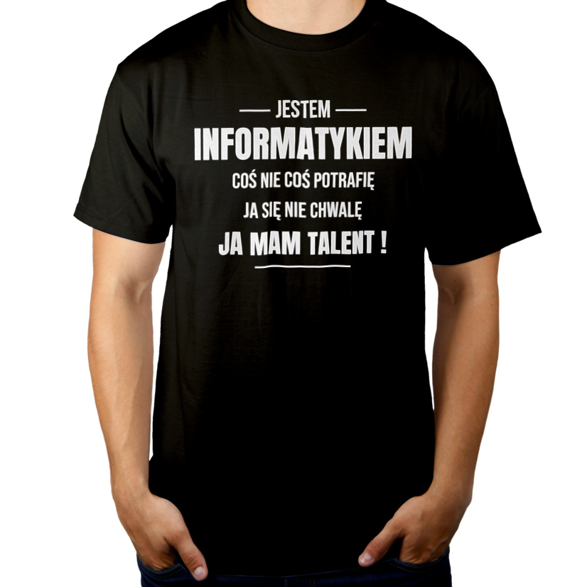 Coś Nie Coś Potrafię Mam Talent Informatyk - Męska Koszulka Czarna