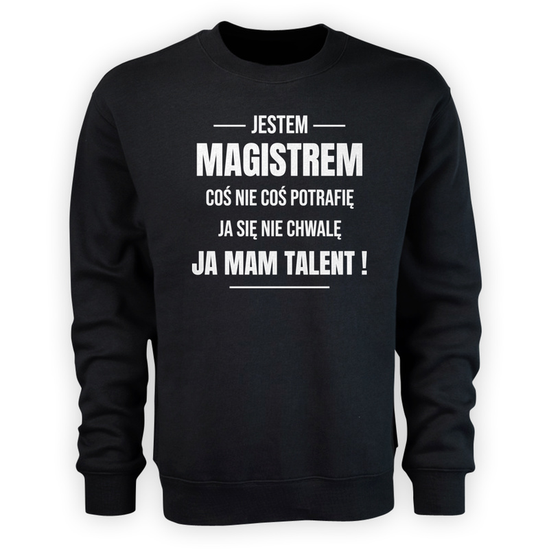 Coś Nie Coś Potrafię Mam Talent Magister - Męska Bluza Czarna