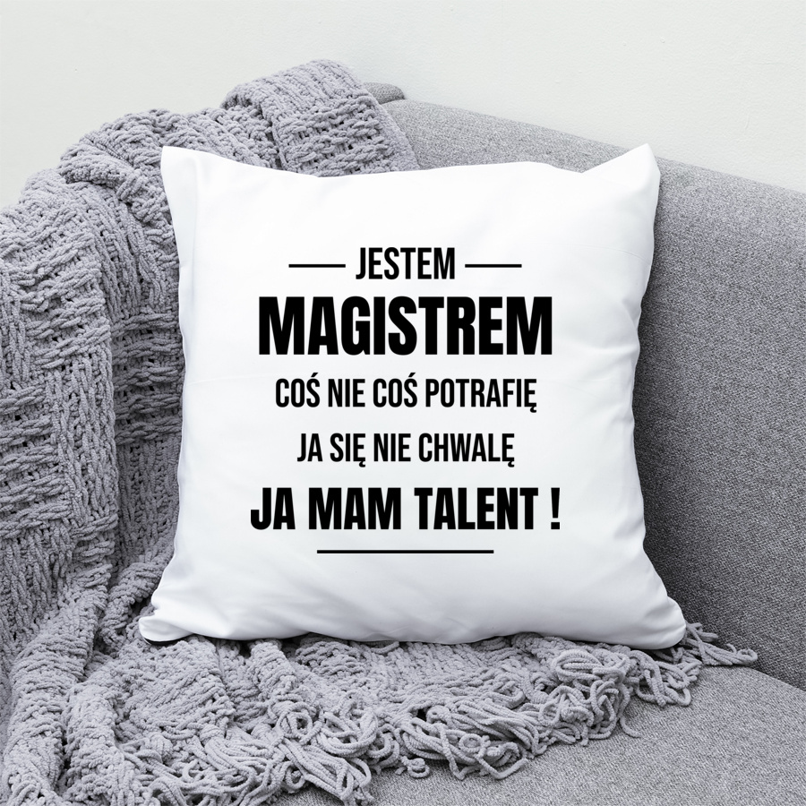 Coś Nie Coś Potrafię Mam Talent Magister - Poduszka Biała
