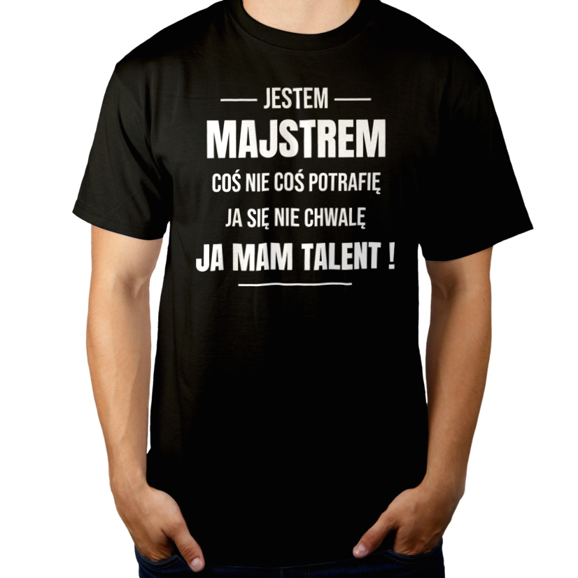 Coś Nie Coś Potrafię Mam Talent Majster - Męska Koszulka Czarna
