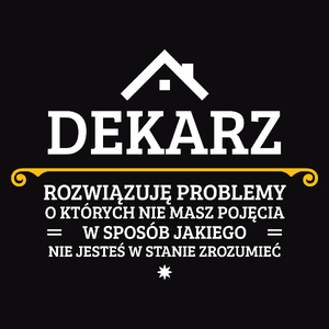 Dekarz - Rozwiązuje Problemy O Których Nie Masz Pojęcia - Męska Bluza z kapturem Czarna