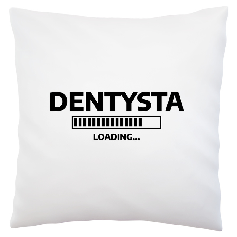 Dentysta Loading - Poduszka Biała