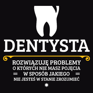 Dentysta - Rozwiązuje Problemy O Których Nie Masz Pojęcia - Męska Bluza z kapturem Czarna