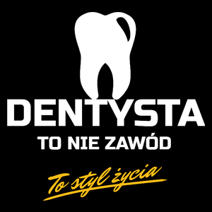 Dentysta To Nie Zawód - To Styl Życia - Torba Na Zakupy Czarna