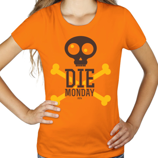 Die Monday - Damska Koszulka Pomarańczowa