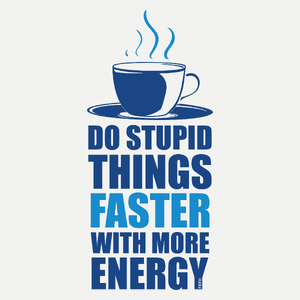 Do Stupid Things Faster With More Energy - Damska Koszulka Biała