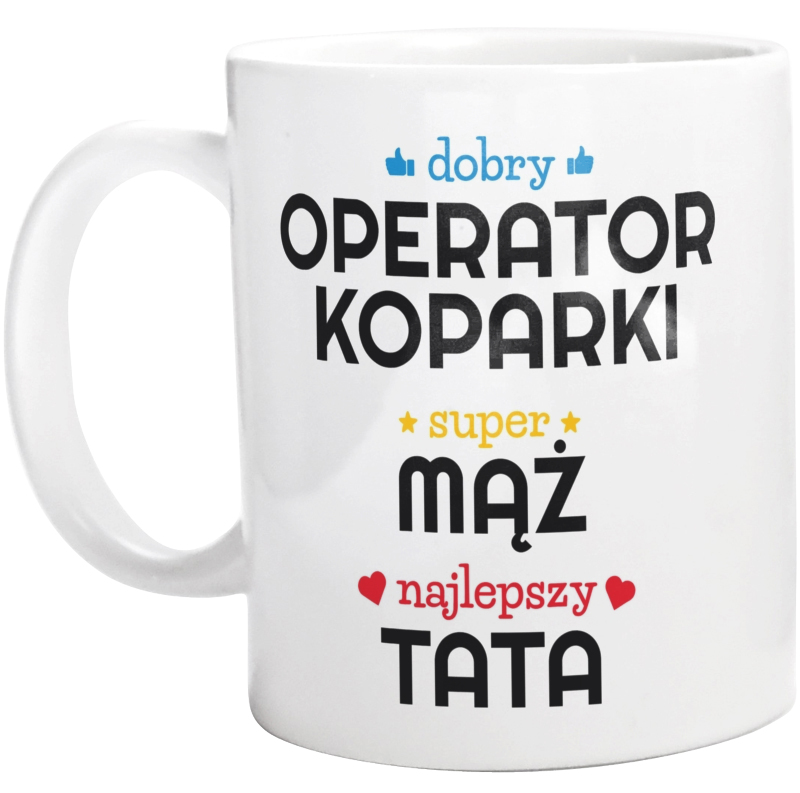 Dobry Operator Koparki Super Mąż Najlepszy Tata - Kubek Biały