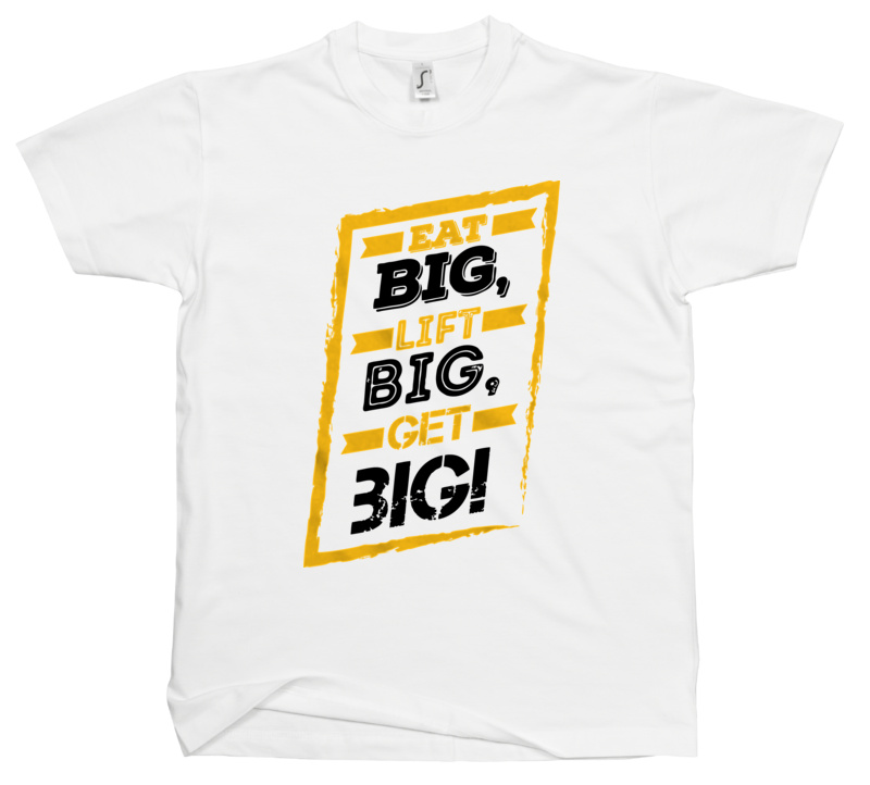 Eat Big Lift Big Get Big - Męska Koszulka Biała