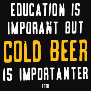 Education Is Important But Cold Beer Is Importanter - Męska Bluza Czarna