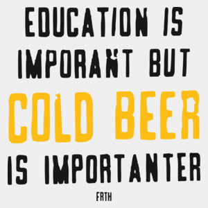 Education Is Important But Cold Beer Is Importanter - Męska Koszulka Biała