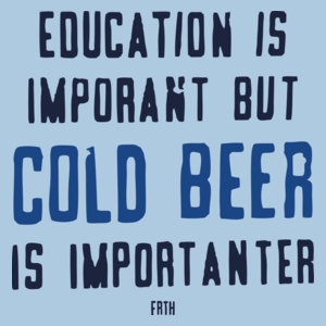 Education Is Important But Cold Beer Is Importanter - Męska Koszulka Błękitna