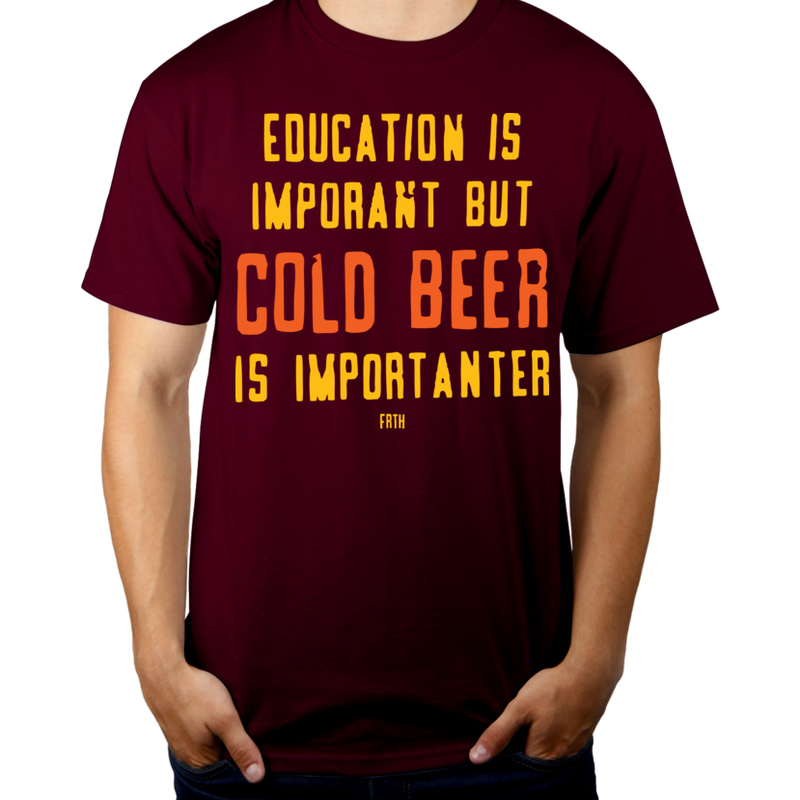 Education Is Important But Cold Beer Is Importanter - Męska Koszulka Burgundowa