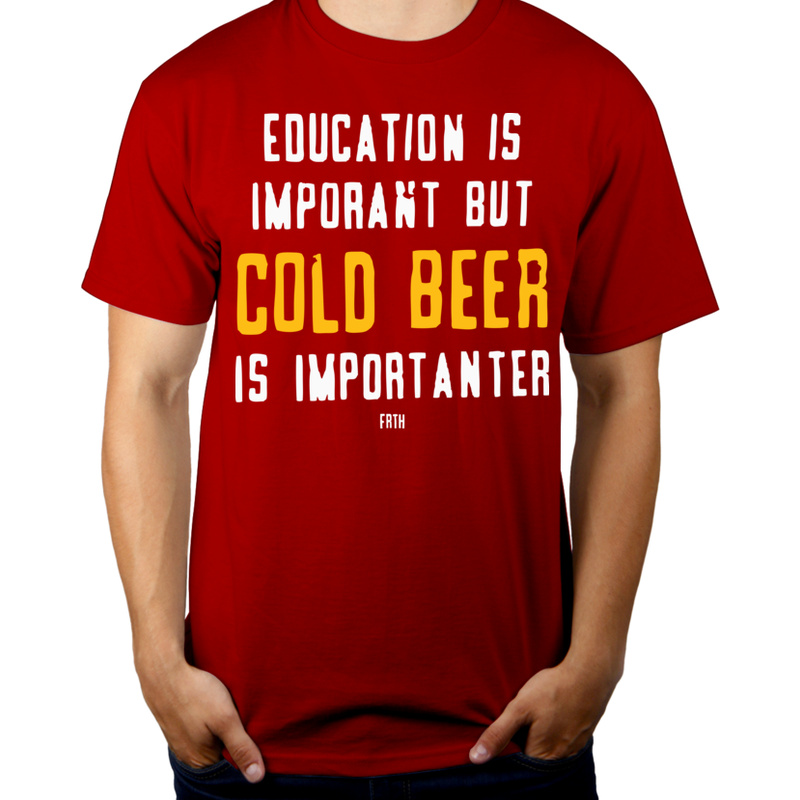 Education Is Important But Cold Beer Is Importanter - Męska Koszulka Czerwona