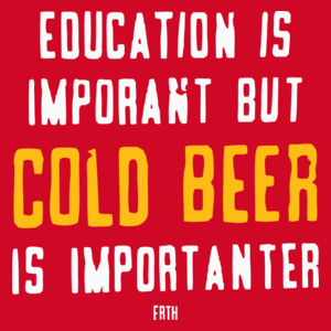 Education Is Important But Cold Beer Is Importanter - Męska Koszulka Czerwona