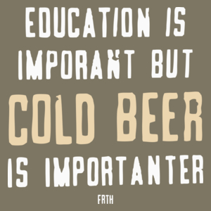 Education Is Important But Cold Beer Is Importanter - Męska Koszulka Khaki
