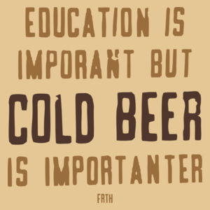 Education Is Important But Cold Beer Is Importanter - Męska Koszulka Piaskowa