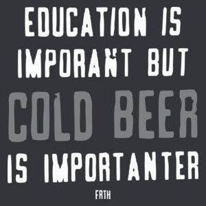 Education Is Important But Cold Beer Is Importanter - Męska Koszulka Szara