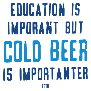 Education Is Important But Cold Beer Is Importanter - Kubek Biały
