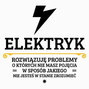 Elektryk - Rozwiązuje Problemy O Których Nie Masz Pojęcia - Poduszka Biała