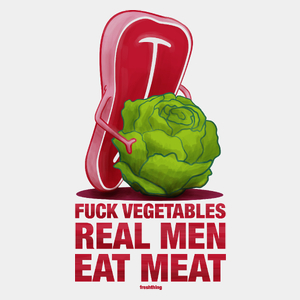 F*ck Vegetables - Real Men Eat Meat - Męska Koszulka Biała