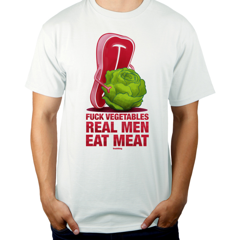 F*ck Vegetables - Real Men Eat Meat - Męska Koszulka Biała