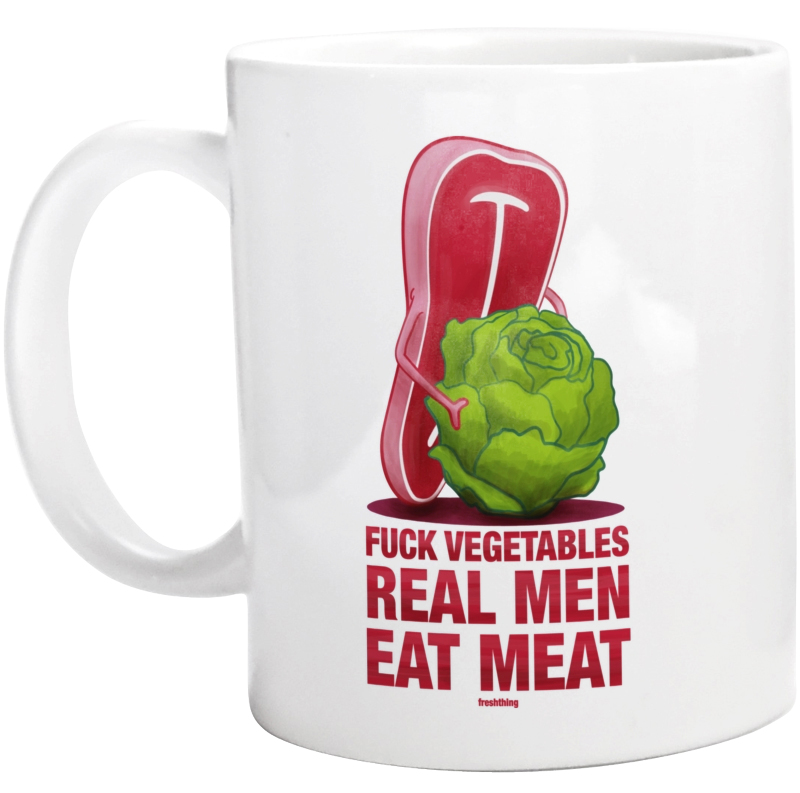 F*ck Vegetables - Real Men Eat Meat - Kubek Biały