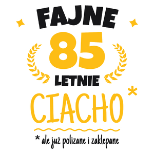Fajne 85 Letnie Ciacho -85 Urodziny - Kubek Biały