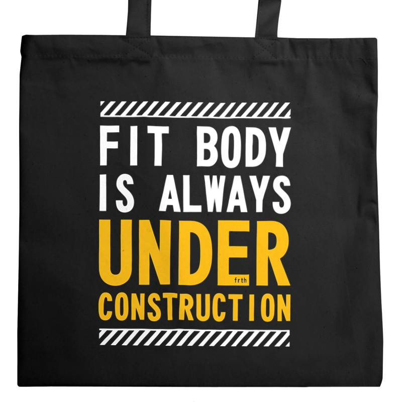 Fit Body Is Always Under Construction - Torba Na Zakupy Czarna