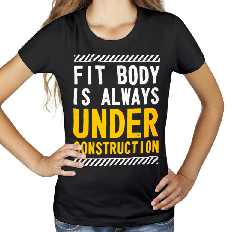 Fit Body Is Always Under Construction - Damska Koszulka Czarna