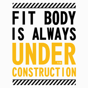 Fit Body Is Always Under Construction - Poduszka Biała