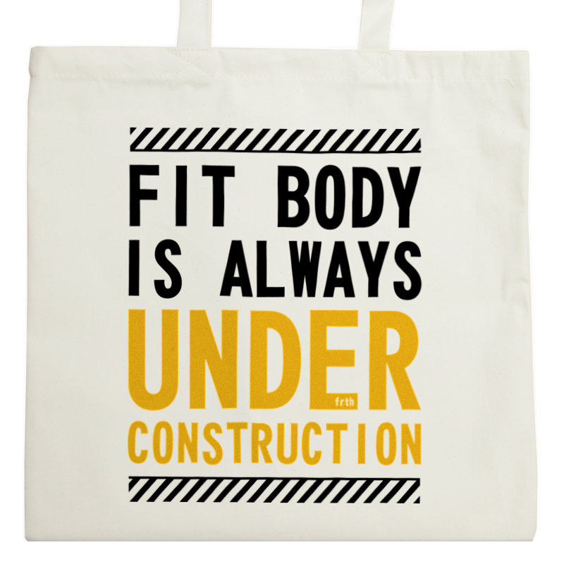 Fit Body Is Always Under Construction - Torba Na Zakupy Natural