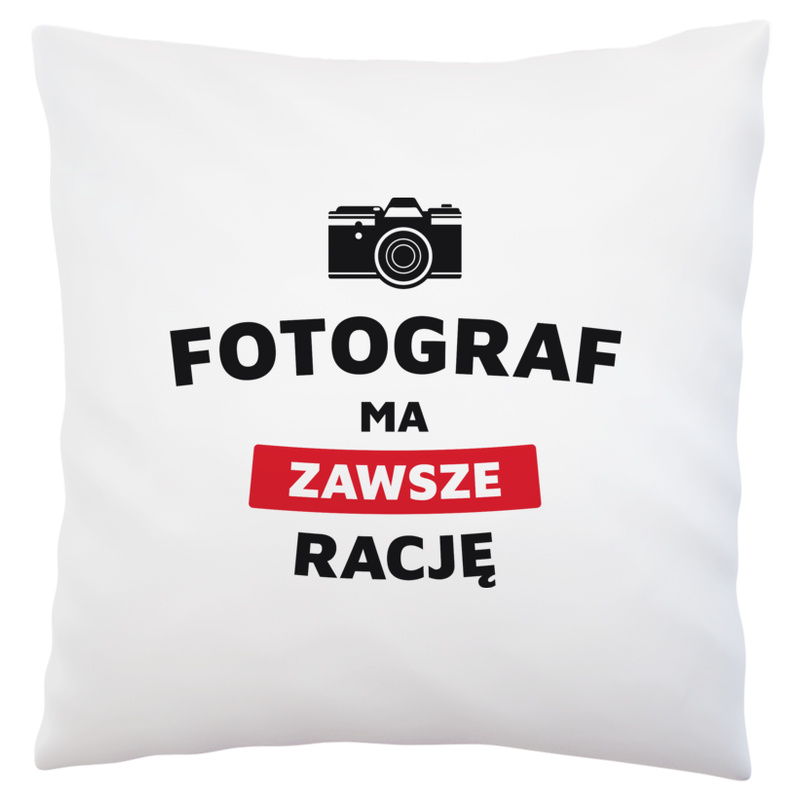 Fotograf Ma Zawsze Rację - Poduszka Biała