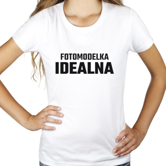 Fotomodelka Idealna - Damska Koszulka Biała