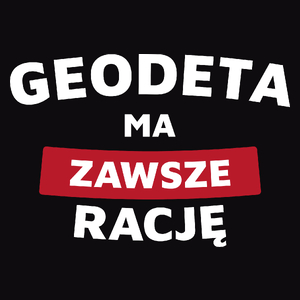 Geodeta Ma Zawsze Rację - Męska Bluza Czarna