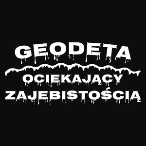 Geodeta Ociekający Zajebistością - Męska Bluza z kapturem Czarna