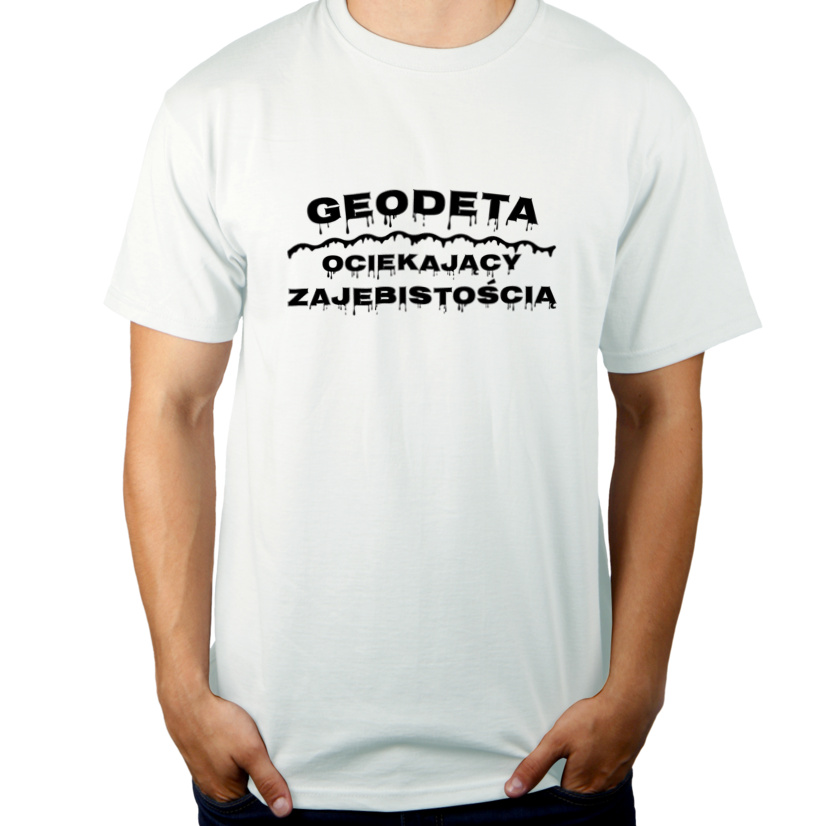 Geodeta Ociekający Zajebistością - Męska Koszulka Biała