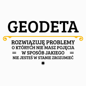 Geodeta - Rozwiązuje Problemy O Których Nie Masz Pojęcia - Poduszka Biała