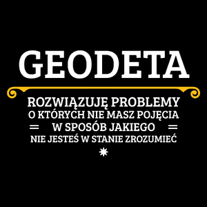 Geodeta - Rozwiązuje Problemy O Których Nie Masz Pojęcia - Torba Na Zakupy Czarna