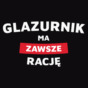 Glazurnik Ma Zawsze Rację - Męska Koszulka Czarna
