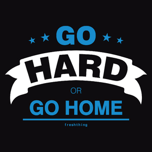 Go Hard Or Go Home - Męska Koszulka Czarna