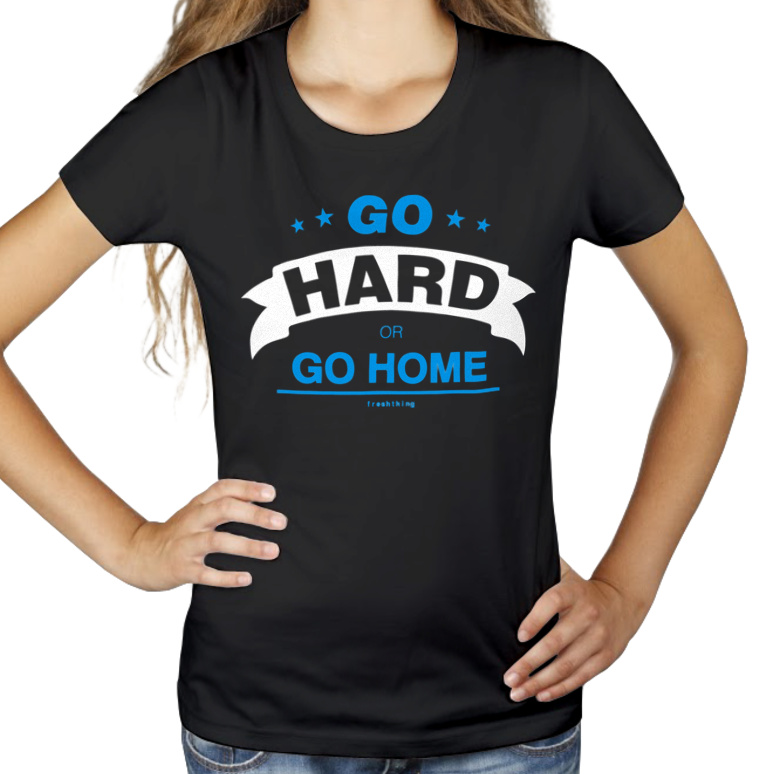 Go Hard Or Go Home - Damska Koszulka Czarna
