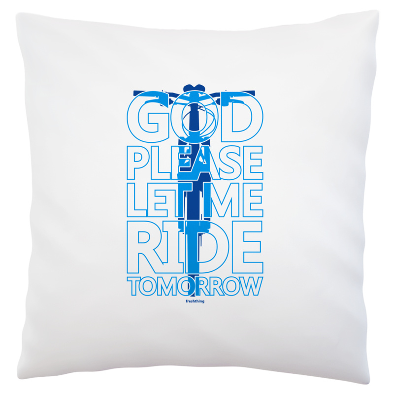 God Please Let Me Ride Tomorrow Bike - Poduszka Biała