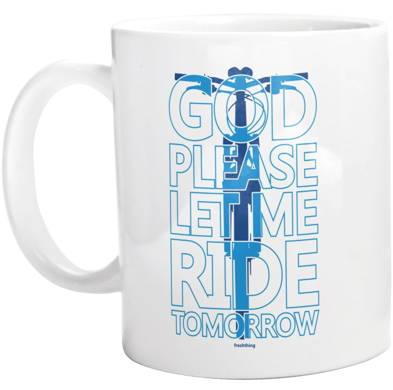 God Please Let Me Ride Tomorrow Bike - Kubek Biały